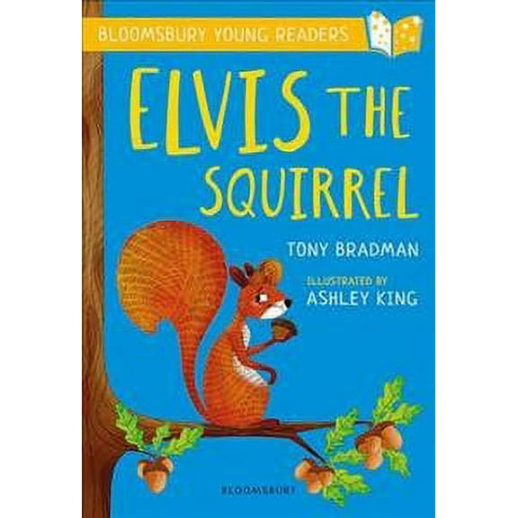 Elvis The Squirrel: A Bloomsbury Young Reader