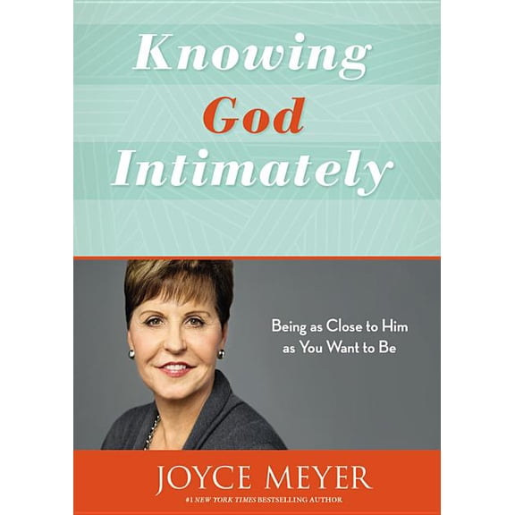 Knowing God Intimately: Being as Close to Him as You Want to Be, (Paperback)