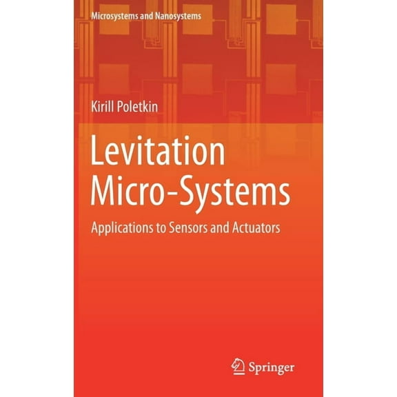 Microsystems and Nanosystems Levitation Micro-Systems: Applications to Sensors and Actuators, (Hardcover)