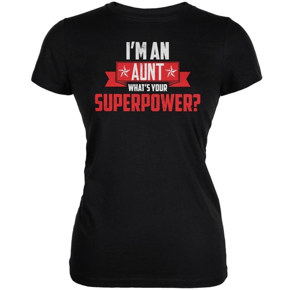 I'm An Aunt What's Your Superpower Black Juniors Soft T-Shirt - Large