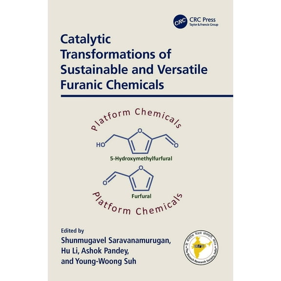 Sustainable Industrial and Environmental Catalytic Transformations of Sustainable and Versatile Furanic Chemicals, (Hardcover)