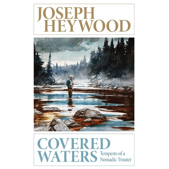 Covered Waters: Tempests of a Nomadic Trouter, (Paperback)