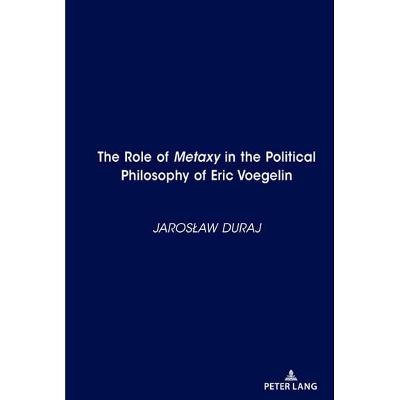 The Role of Metaxy in the Political Philosophy of Eric Voegelin, (Hardcover)
