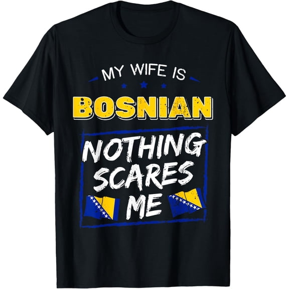 men and women can wear,My Wife Is Bosnian Bosnia and Herzegovina Heritage Flag T-Shirt