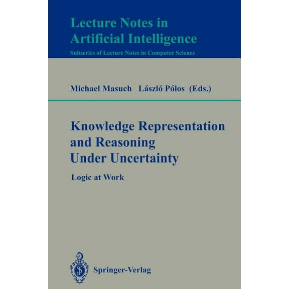 Knowledge Representation and Reasoning Under Uncertainty: Logic at Work, (Paperback)