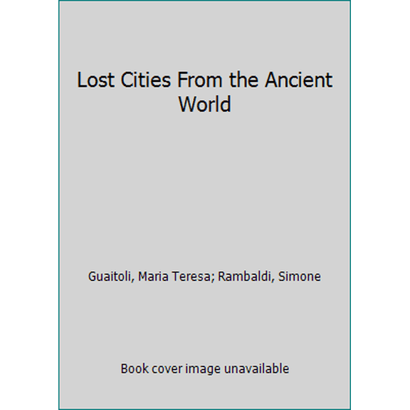 Pre-Owned Lost Cities From the Ancient World (Paperback) 1435148487 9781435148482