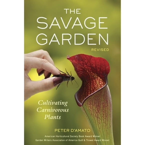 Pre-Owned The Savage Garden: Cultivating Carnivorous Plants (Paperback 9781607744108) by Peter D'Amato