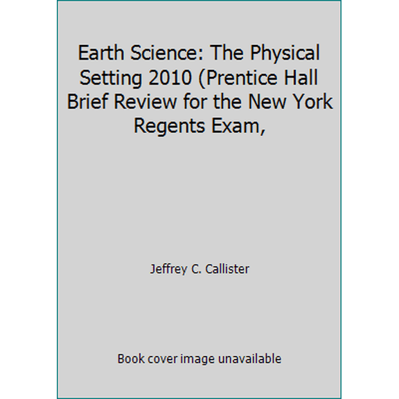 Pre-Owned Earth Science: The Physical Setting 2010 (Prentice Hall Brief Review for the New York Regents Exam, (Paperback) 0133704106 9780133704105