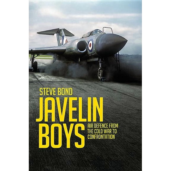 Jet Age: Javelin Boys: Air Defence from the Cold War to Confrontation (Hardcover)
