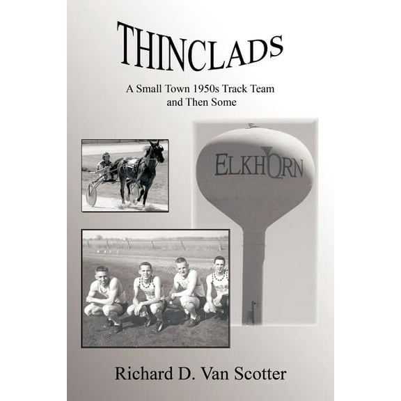 Thinclads : A Small Town 1950s Track Team and Then Some