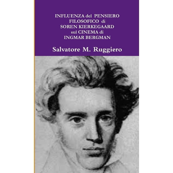INFLUENZA del PENSIERO FILOSOFICO di SOREN KIERKEGAARD sul CINEMA di INGMAR BERGMAN (Paperback)