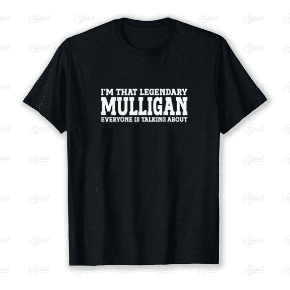 I'm That Legendary Mulligan Everyone Is Talking About Unisex T-shirt up to size 5XL