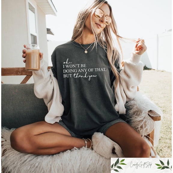 Ok, I Won'T Be Doing Any Of That But Thank You Shirt, Themed Shirt, Schitts Creek Crewneck, Funny Quote Shirt, Pullover BLACK Unisex S-5XL Hot Trending Shirt, Vintage Birthday Gift