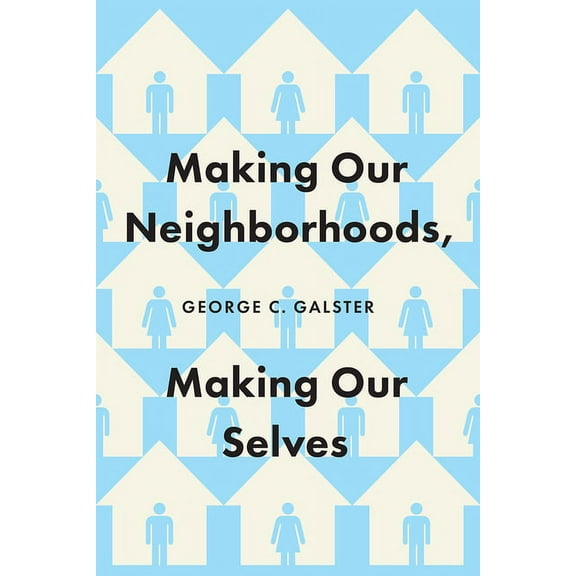 Making Our Neighborhoods, Making Our Selves, (Hardcover)