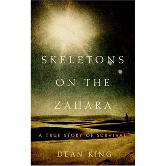 Pre-Owned Skeletons on the Zahara: A True Story of Survival (Hardcover) 0316835145 9780316835145