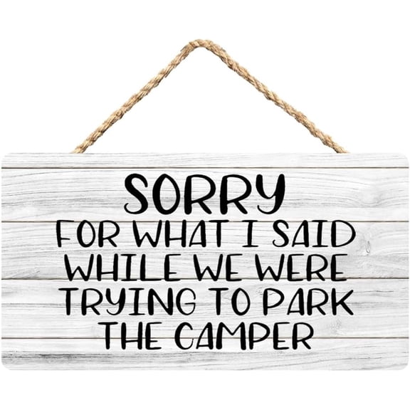 Rustic Wooden Sign Decor - Sorry For What I Said While We Were Trying To Park The Camper - Wood Plaque Home & Office Inspirational Gifts Hanging Wall Signs 6x12 IN