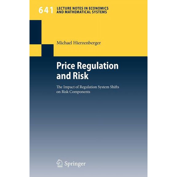 Lecture Notes in Economic and Mathematic Price Regulation and Risk: The Impact of Regulation System Shifts on Risk Components, Book 641, (Paperback)