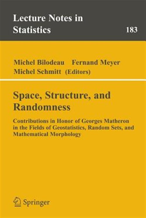 Pre-Owned Lecture Notes in Statistics Space, Structure and Randomness: Contributions in Honor of Georges Matheron in the Fields of Geostatistics, Random Sets , Book 183, (Paperback)