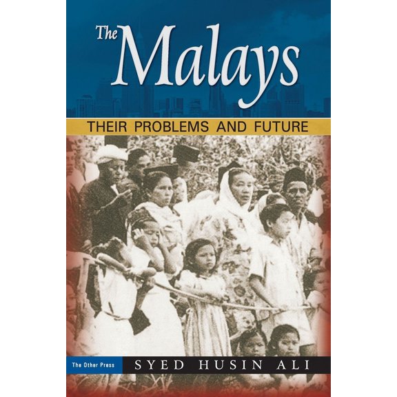 The Malays: Their Promblems and Future (Paperback) by Syed Husin Ali