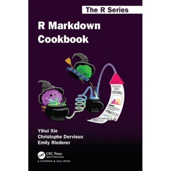 Livre de Recettes R Markdown (Chamman & Hall/CRC: la Série R)