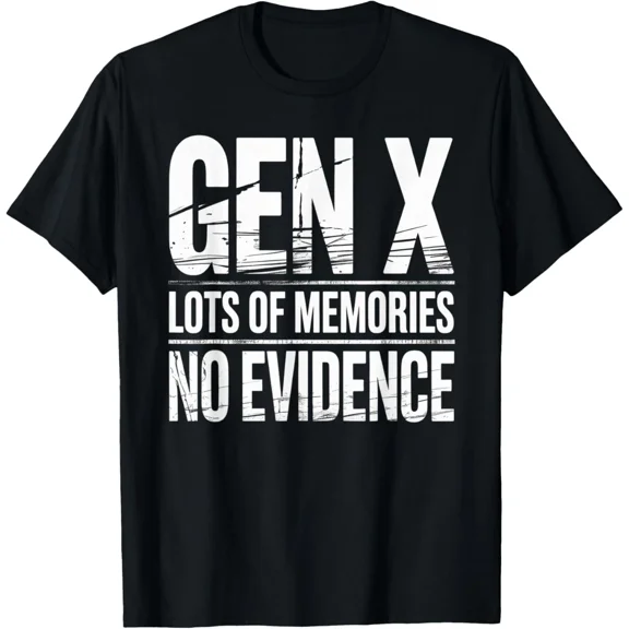 Gen X Lots Of Memories No Evidence Sarcastic Humor Quote Unisex T-Shirt, up to size 5XL