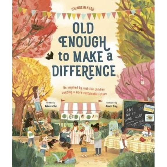 Pre-Owned Old Enough to Make a Difference: Be Inspired by Real-Life Children Building a More Sustainable Future (Hardcover) 141976599X 9781419765995