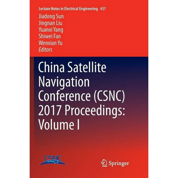 Lecture Notes in Electrical Engineering China Satellite Navigation Conference (Csnc) 2017 Proceedings: Volume I, Book 437, (Paperback)