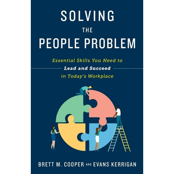 Solving the People Problem: Essential Skills You Need to Lead and Succeed in Today's Workplace, (Paperback)