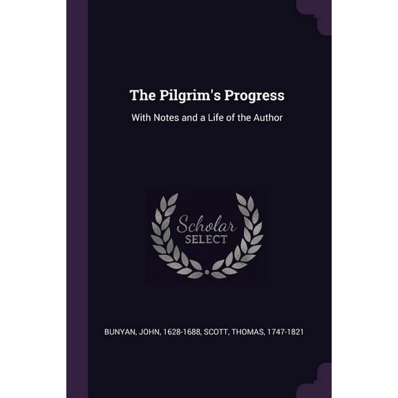 The Pilgrim's Progress: With Notes and a Life of the Author, (Paperback)