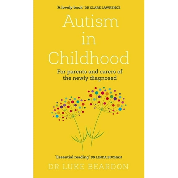 Autism in Childhood: For Parents and Carers of the Newly Diagnosed, (Paperback)