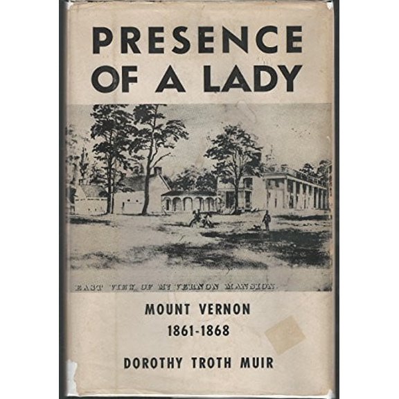 Pre-Owned Presence of a Lady - Mount Vernon, 1861-1868, 9780931917059, 0931917050, Paperback, 1 edition