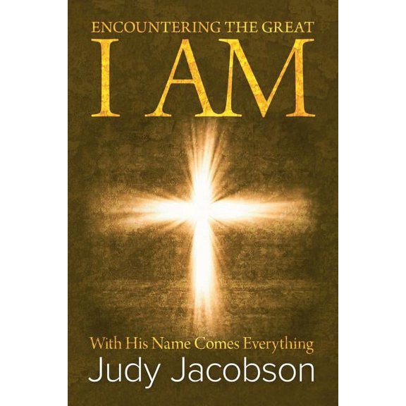 Encountering the Great I Am: With His Name Comes Everything (Paperback)