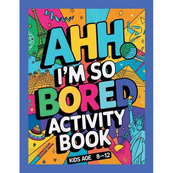 Ahh I'm so bored Activity Book Kids Age 8-12: Ultimate Collection of Variety Activities - Coloring Pages, Mazes, Lo, (Paperback)