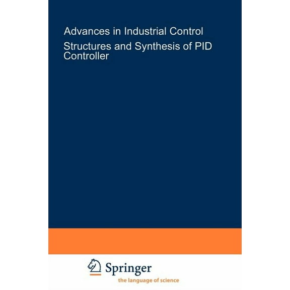 Advances in Industrial Control Structure and Synthesis of Pid Controllers, (Paperback)