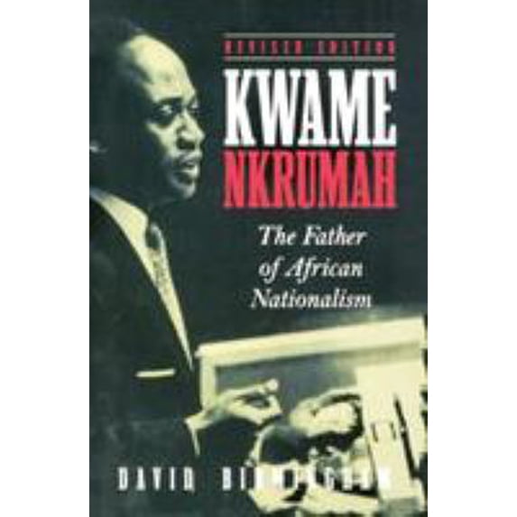 Pre-Owned Kwame Nkrumah: The Father of African Nationalism (Paperback) 0821412426 9780821412428