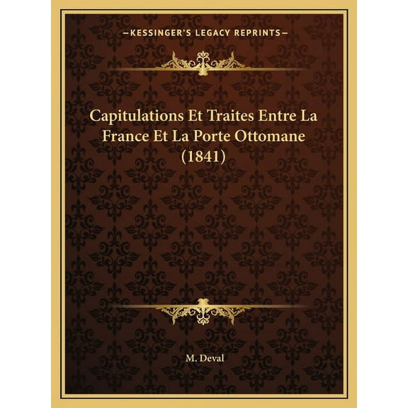 Capitulations Et Traites Entre La France Et La Porte Ottomane (1841) (Paperback)
