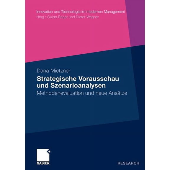Innovation Und Technologie Im Modernen M Strategische Vorausschau Und Szenarioanalysen: Methodenevaluation Und Neue AnsÃ¤tze, (Paperback)