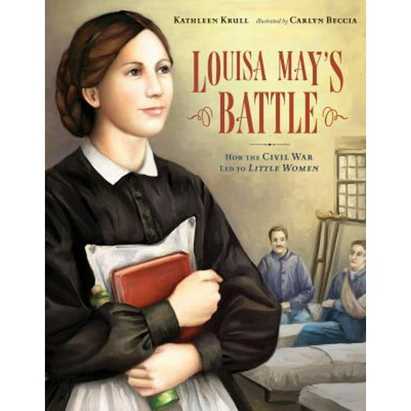 Pre-Owned Louisa May's Battle: How the Civil War Led to Little Women (Unknown) 0802796699 9780802796691