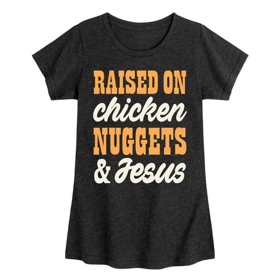 Instant Message - Raised On Chicken Nuggets And Jesus - Toddler & Youth Girls Short Sleeve Graphic T-Shirt