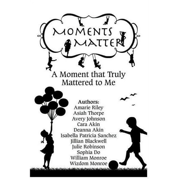 Moments Matter: A Moment that Truly Mattered to Me (Paperback)