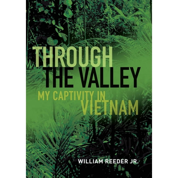 Through the Valley: My Captivity in Vietnam, (Paperback)