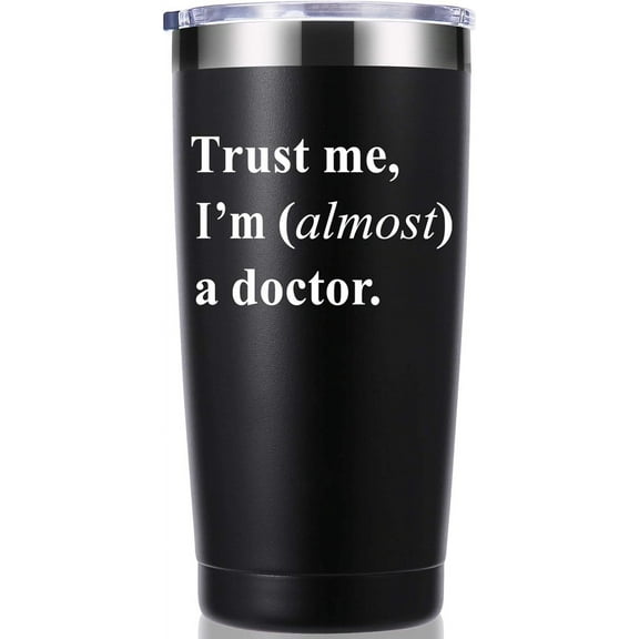 Trust Me, I''m Almost a Doctor 20 OZ Tumbler.Thank You Appreciation Doctor Gifts.Birthday,Christmas,Medical Graduation Gifts for Men Women.Dentist,Doctor,Physician Travel Mug(Black)