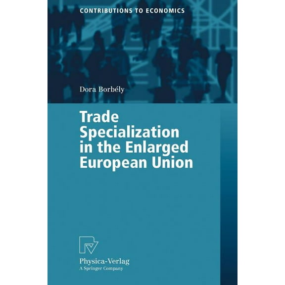 Contributions to Economics Trade Specialization in the Enlarged European Union, (Paperback)