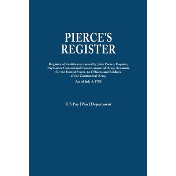 Pre-Owned Pierce's Register. Register of Certificates by Joh Pierce, Esquire, Paymaster General and Commissioner of Army Acco, (Paperback)