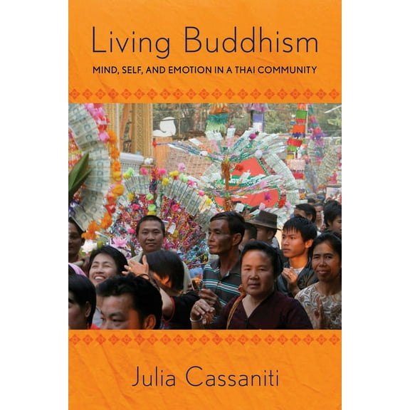 Living Buddhism: Mind, Self, and Emotion in a Thai Community, (Hardcover)