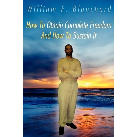 How To Obtain Complete Freedom And How To Sustain It (Paperback)