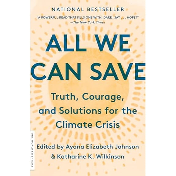 Pre-Owned All We Can Save: Truth, Courage, and Solutions for the Climate Crisis (Paperback) by Katharine K Wilkinson, Ayana Elizabeth Johnson