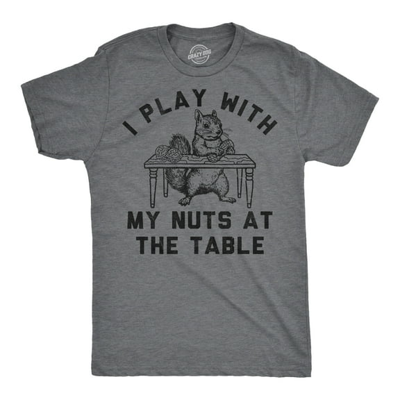 Mens Funny T Shirts I Play With My Nuts At The Table Sarcastic Squirrel Graphic Novelty Tee for Men Graphic Tees