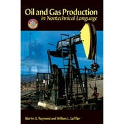 Pre-Owned Oil & Gas Production in Nontechnical Language (Hardcover 9781593700522) by Martin S Raymond, Dr. William L Leffler