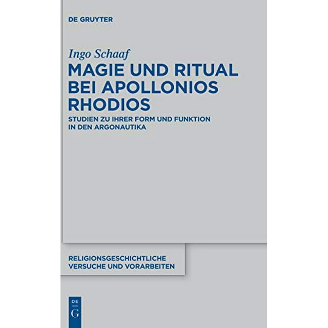 Magie und Ritual bei Apollonios Rhodios: Studien zu ihrer Form und Funktion in den Argonautika (Religionsgeschichtliche Versuche Und Vorarbeiten) (German Edition)